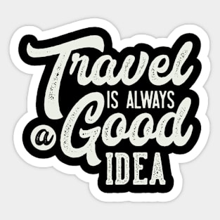 travel is always good idea Sticker